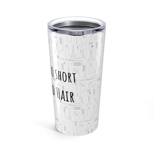 Life is Too Short for Bad Hair Tumbler | 20oz Stainless Steel | Hippsey Creations