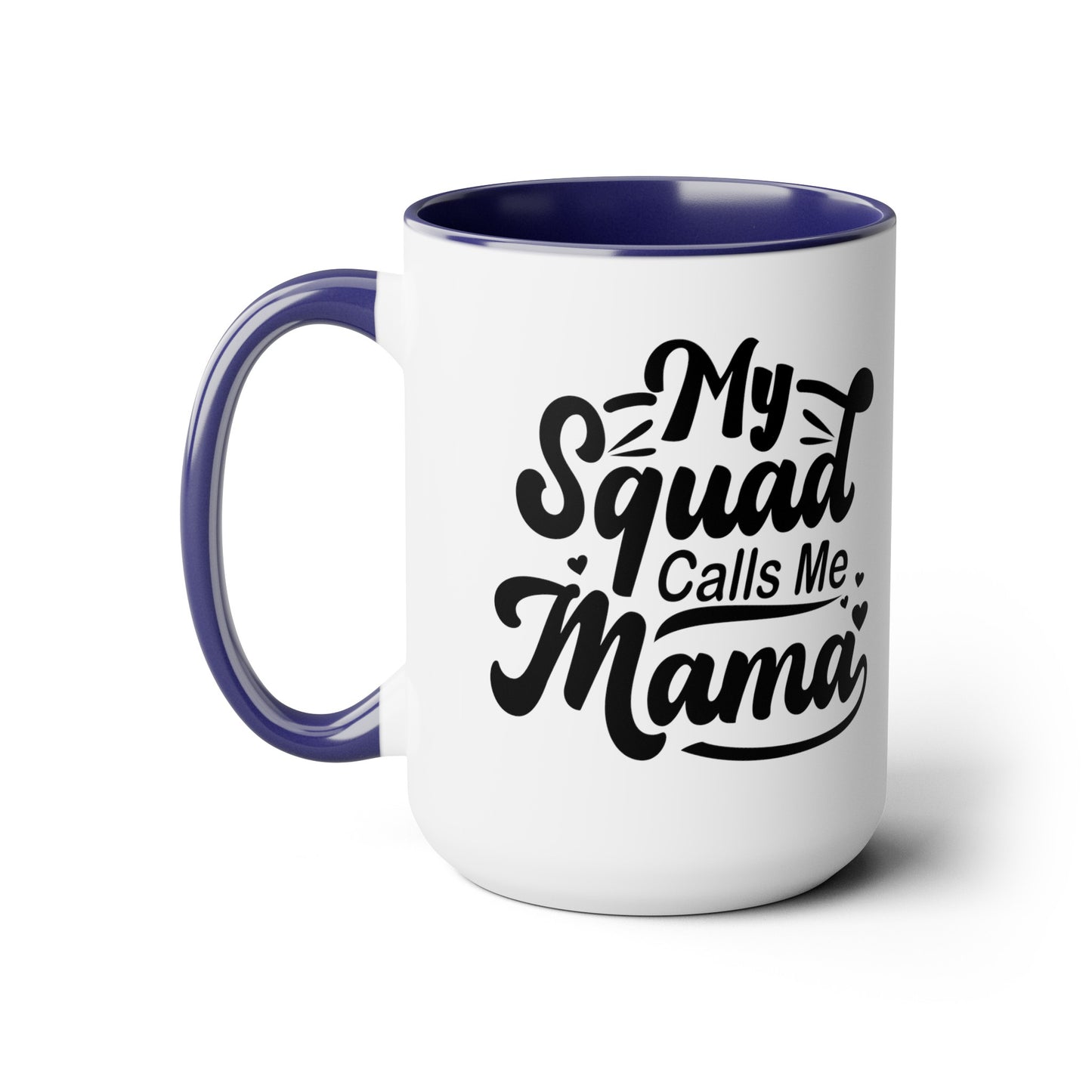 My squad calls me mama Two-Tone Coffee Mugs, 15oz - Hippsey Creations