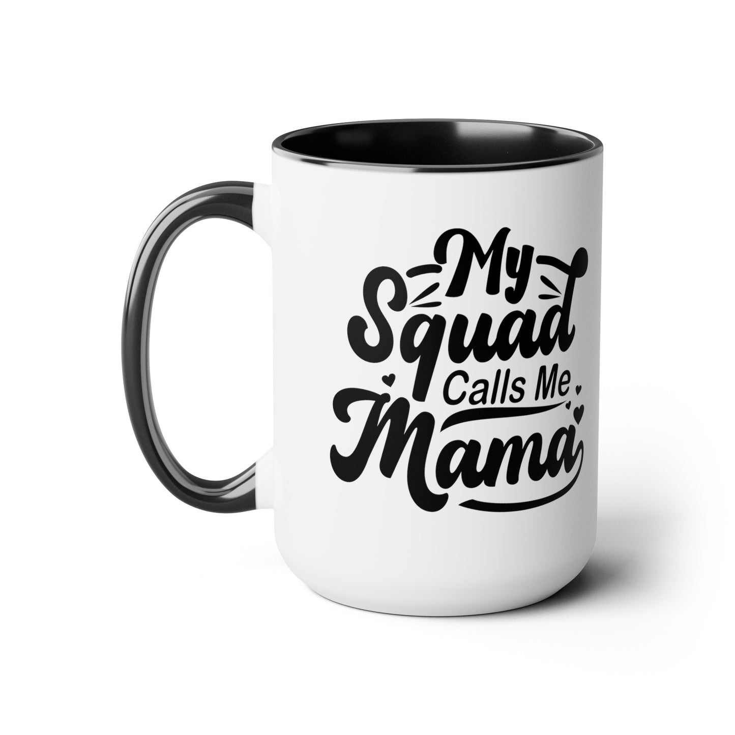 My squad calls me mama Two-Tone Coffee Mugs, 15oz - Hippsey Creations