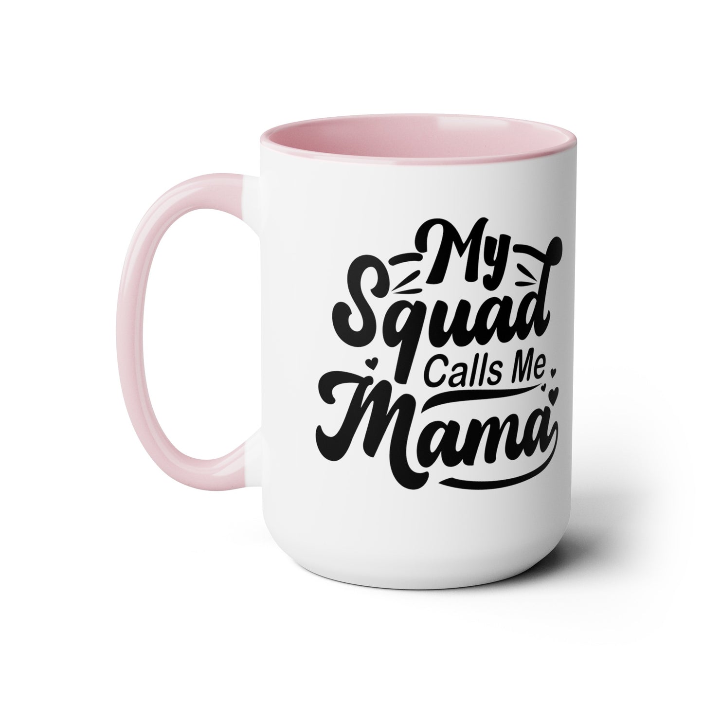 My squad calls me mama Two-Tone Coffee Mugs, 15oz - Hippsey Creations