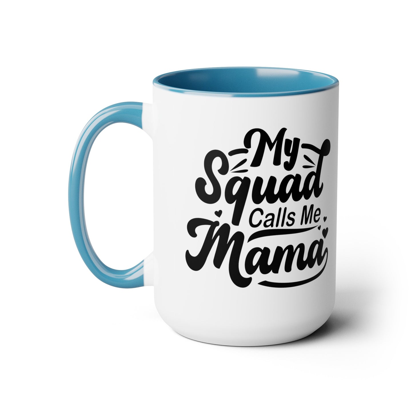 My squad calls me mama Two-Tone Coffee Mugs, 15oz - Hippsey Creations