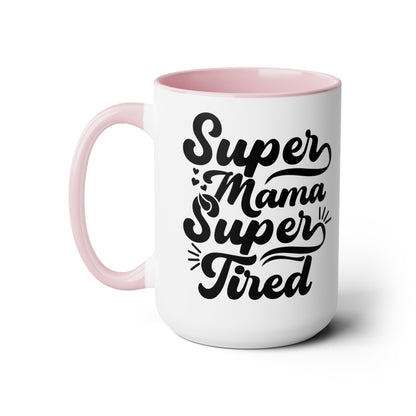 Super Mama Super tired Coffee Mugs, 15oz - Hippsey Creations