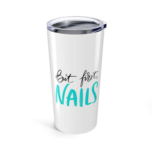 Spa Teal Luxe But First Nails Tumbler | 20oz Stainless Steel | Hippsey Creations