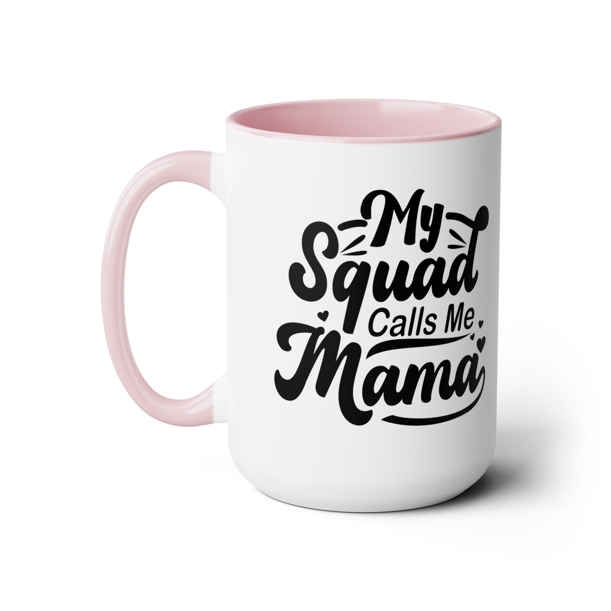 My squad calls me mama Two-Tone Coffee Mugs, 15oz - Hippsey Creations