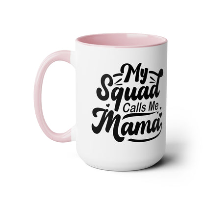 My squad calls me mama Two-Tone Coffee Mugs, 15oz - Hippsey Creations