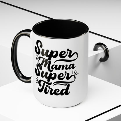 Super Mama Super tired Coffee Mugs, 15oz - Hippsey Creations