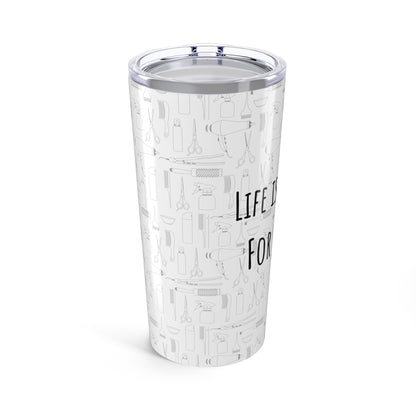 Life is Too Short for Bad Hair Tumbler | 20oz Stainless Steel | Hippsey Creations